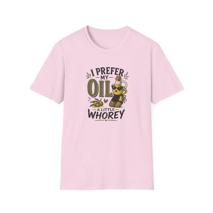 I Prefer My Oil a Little Whorey  T-Shirt