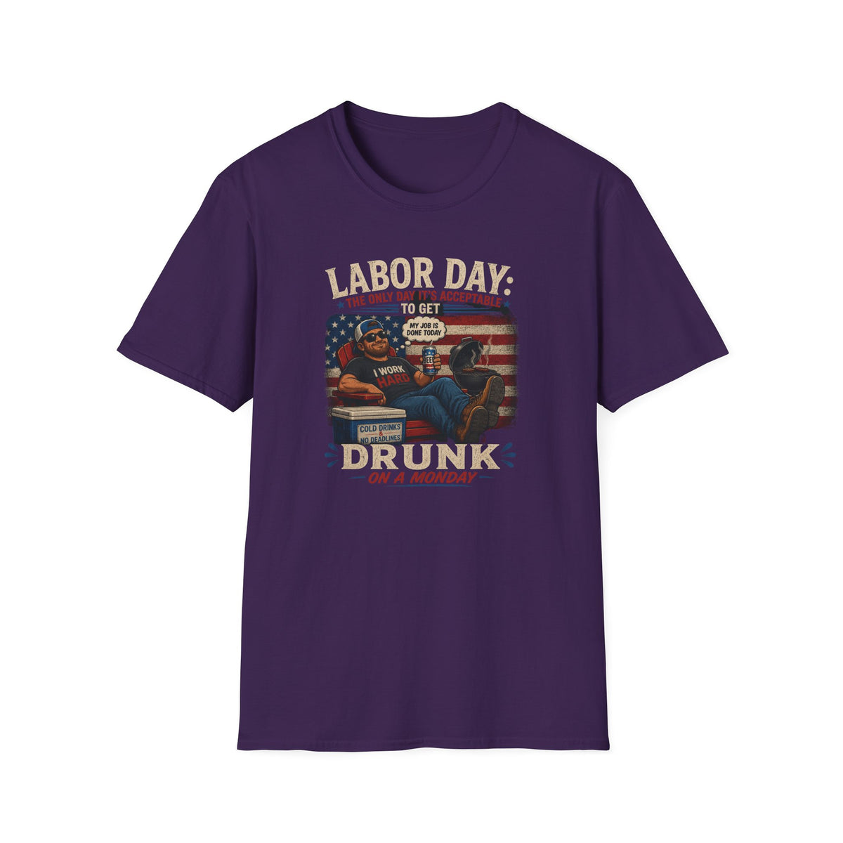 Labor Day: The Only Day It’s Acceptable to Get Drunk T-Shirt