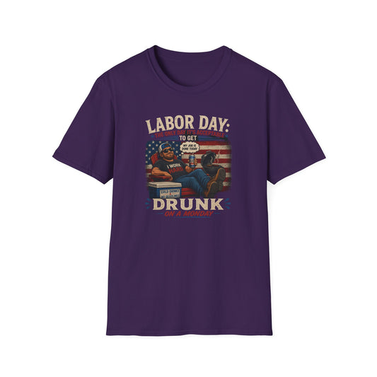 Labor Day: The Only Day It’s Acceptable to Get Drunk T-Shirt