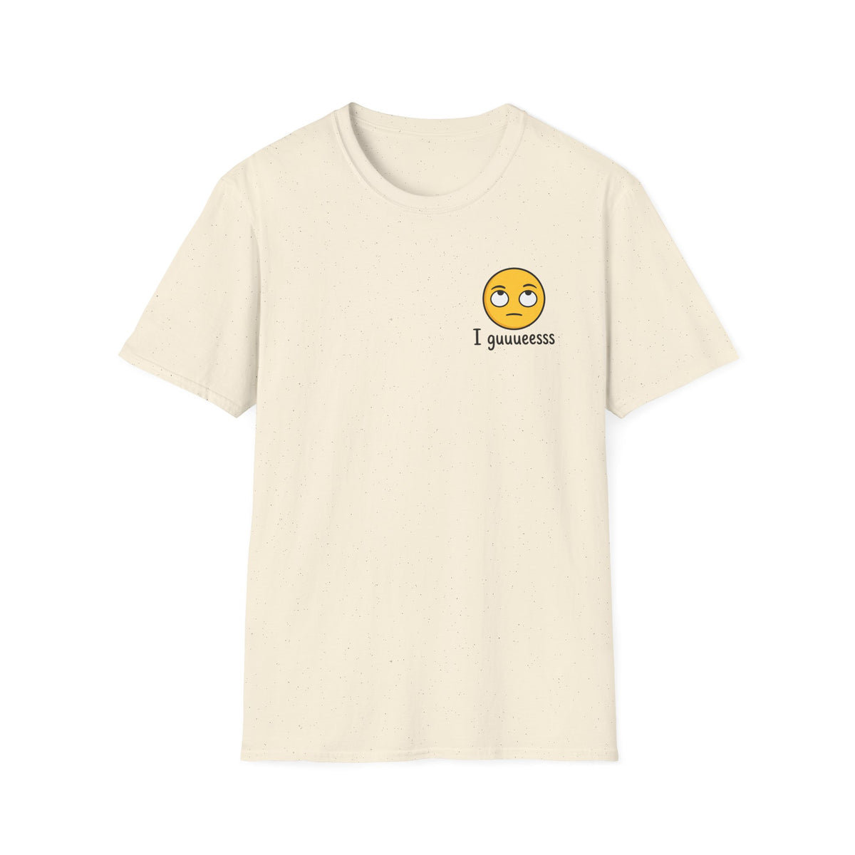 I guuuesss T-Shirt
