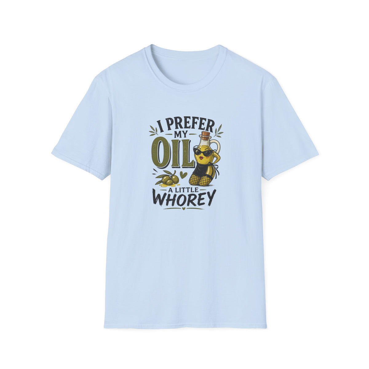 I Prefer My Oil a Little Whorey  T-Shirt