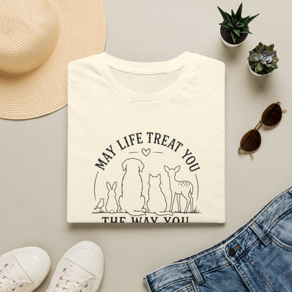 May Life Treat You the Way You Treat Animals T-Shirt