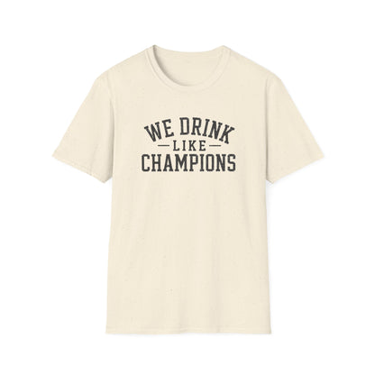 We Drink Like Champions T-Shirt