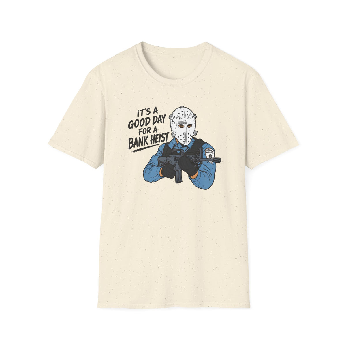 It's a Good Day for a Bank Heist T-Shirt