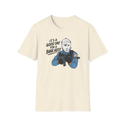 It's a Good Day for a Bank Heist T-Shirt