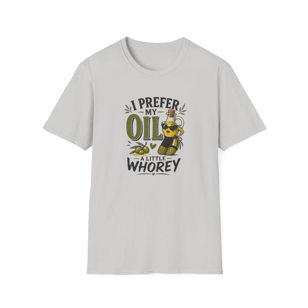 I Prefer My Oil a Little Whorey  T-Shirt