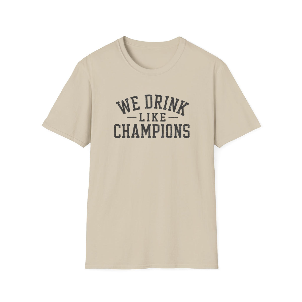 We Drink Like Champions T-Shirt