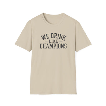 We Drink Like Champions T-Shirt
