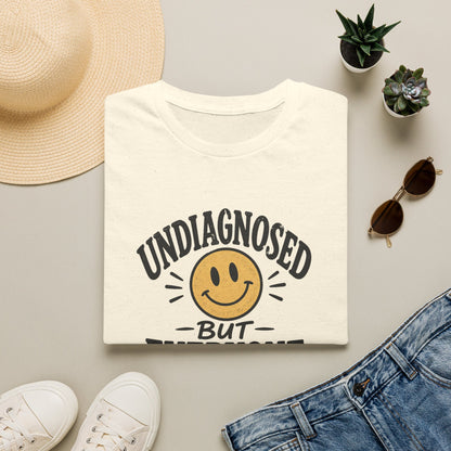 Undiagnosed But Everyone Knows  T-Shirt