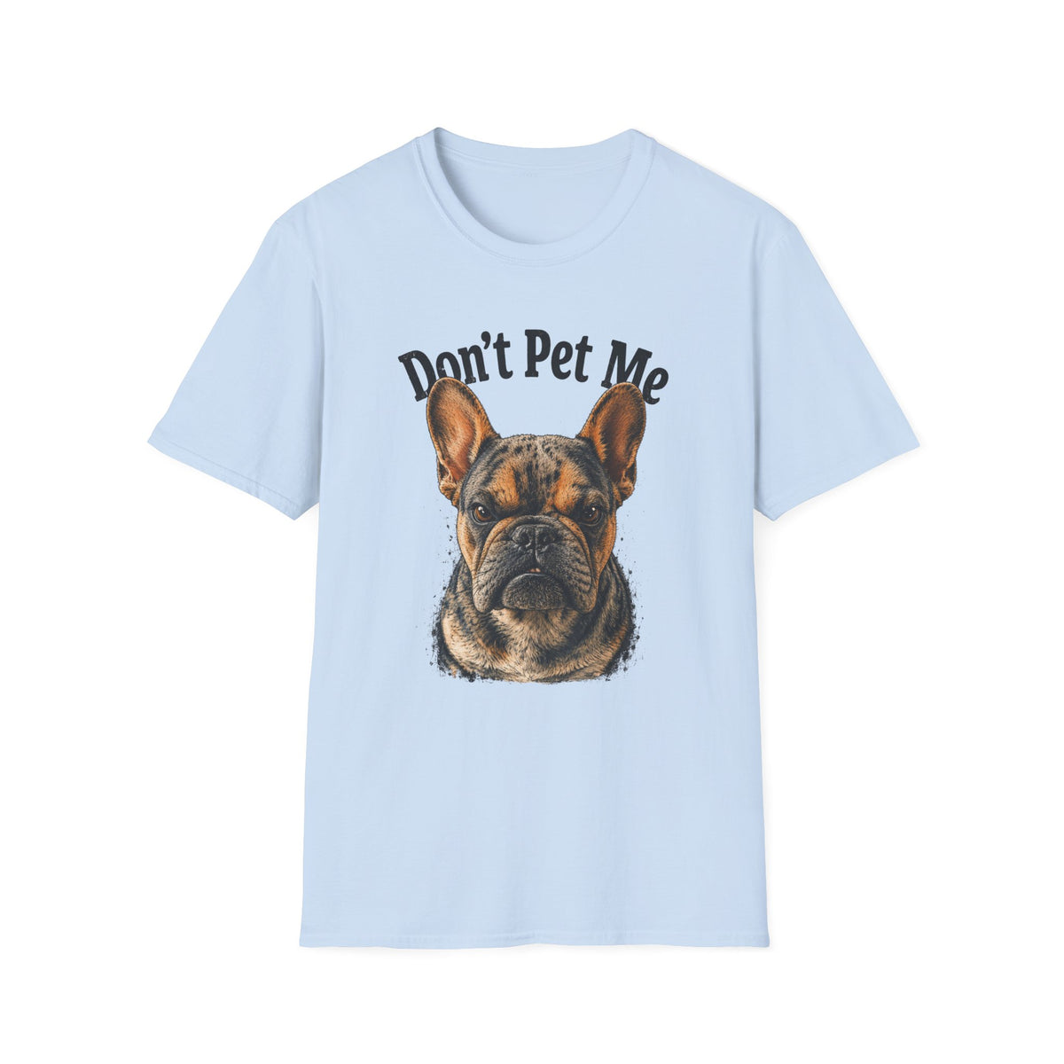 Don't Pet Me – French Bulldog T-Shirt