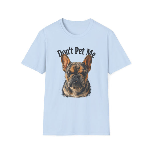 Don't Pet Me – French Bulldog T-Shirt