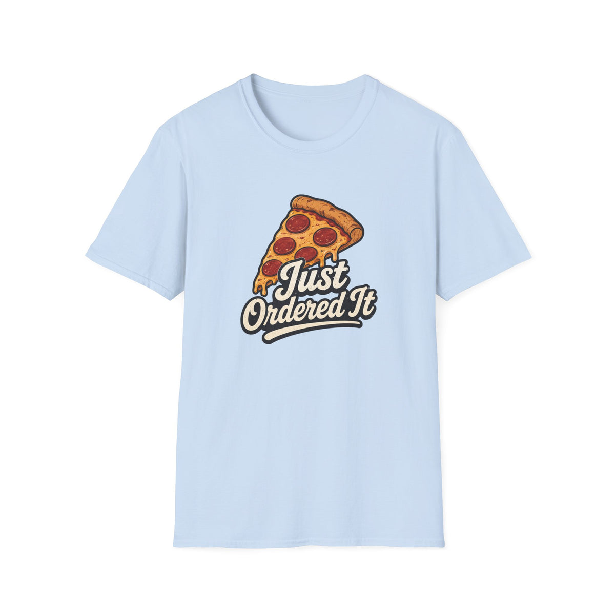 Just Ordered It T-Shirt