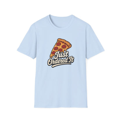 Just Ordered It T-Shirt