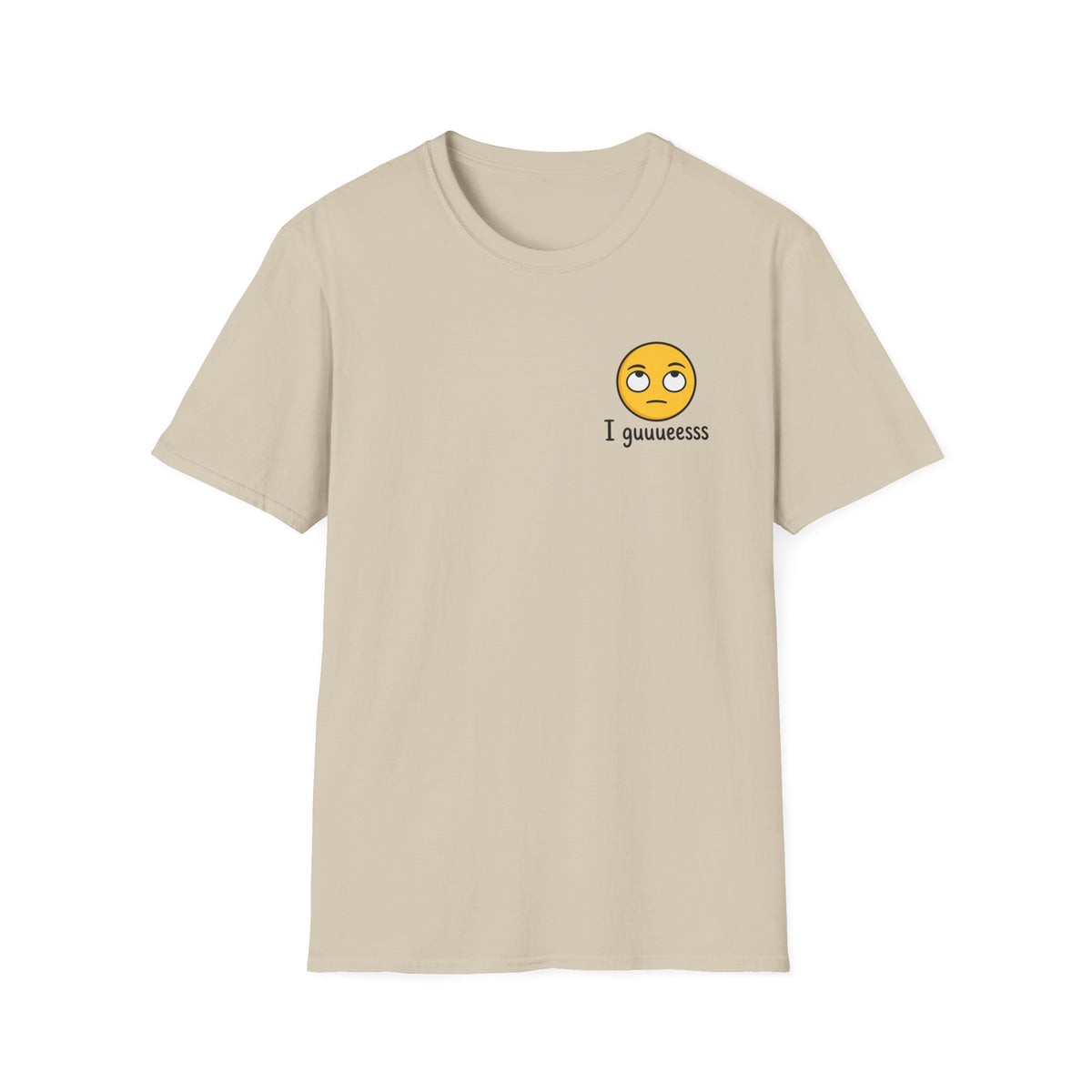 I guuuesss T-Shirt