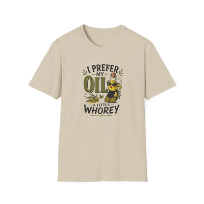 I Prefer My Oil a Little Whorey  T-Shirt