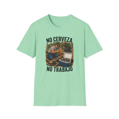 No Cerveza, No Trabajo T-Shirt