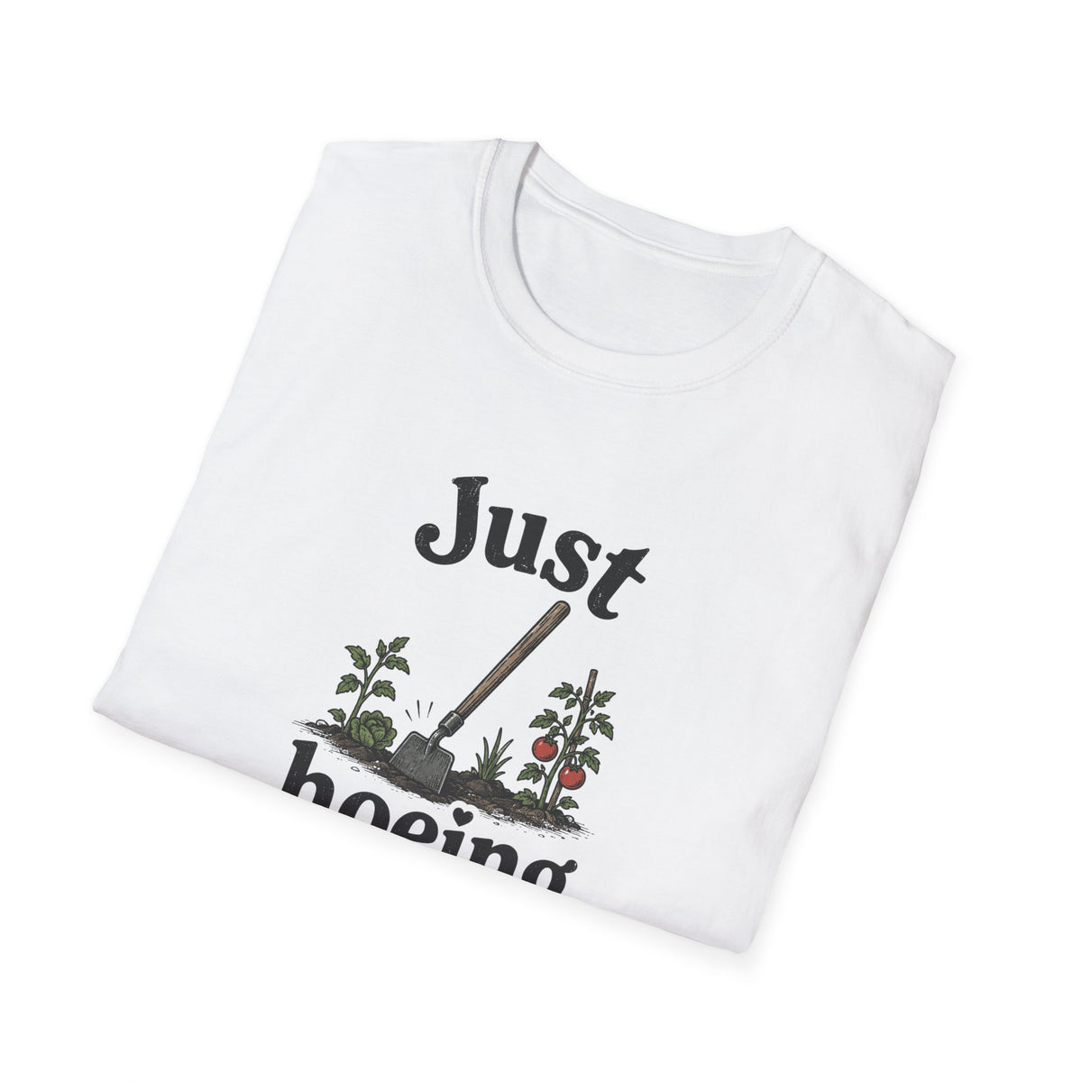 Just Hoeing Around T-Shirt