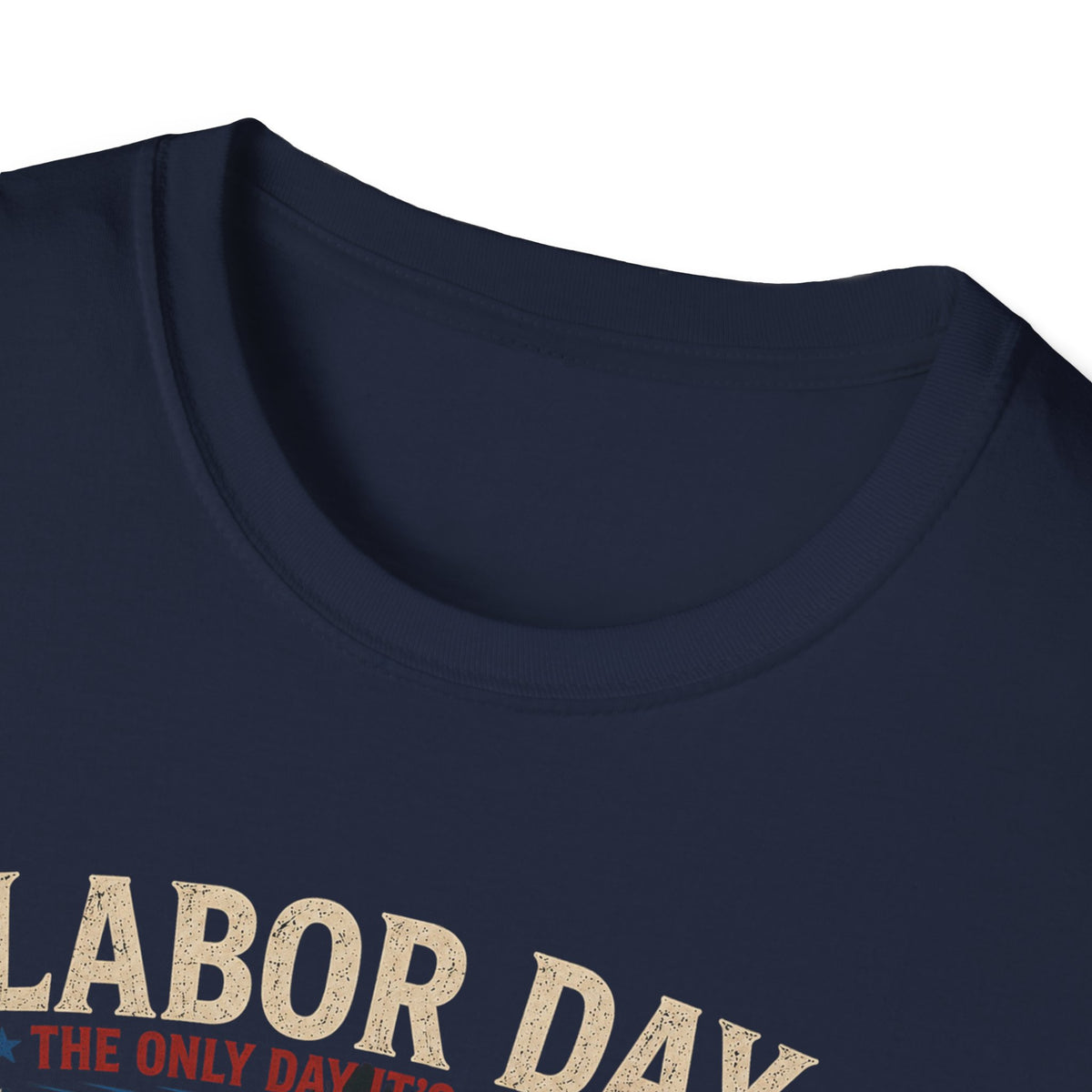 Labor Day: The Only Day It’s Acceptable to Get Drunk T-Shirt