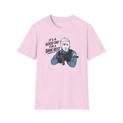 It's a Good Day for a Bank Heist T-Shirt