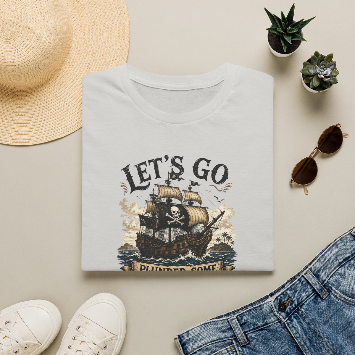 Let's Go Plunder Some Booty  T-Shirt