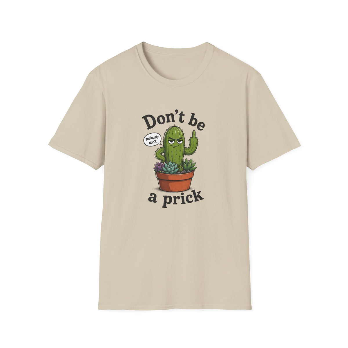 Don't Be a Prick Cactus T-Shirt