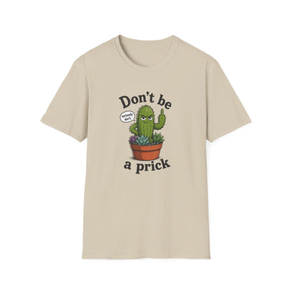Don't Be a Prick Cactus T-Shirt