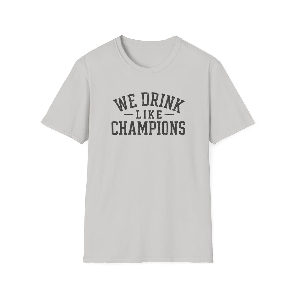 We Drink Like Champions T-Shirt