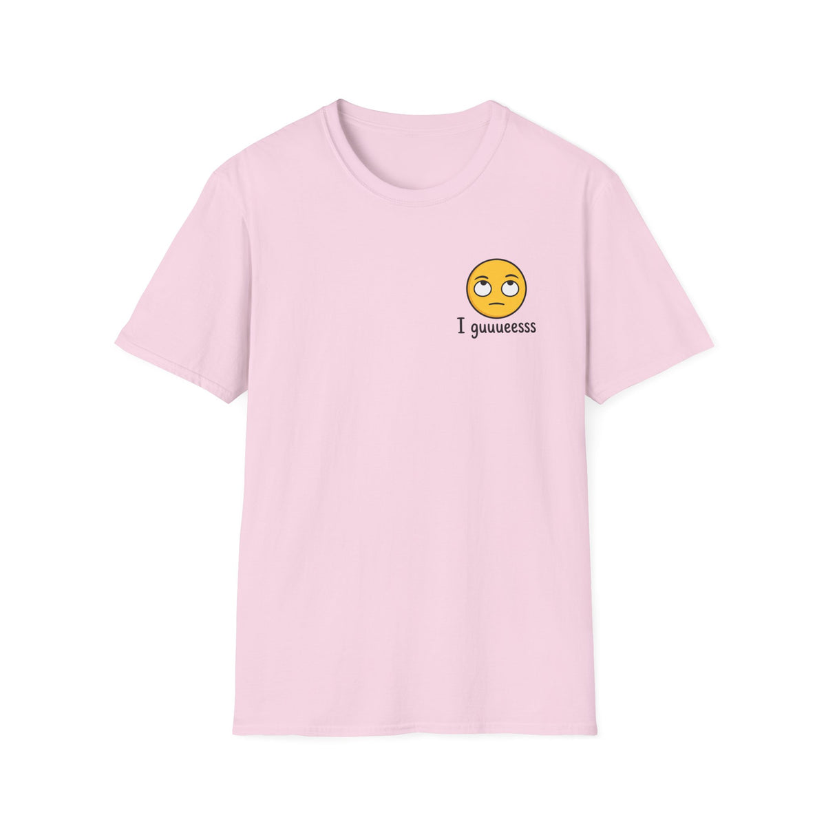 I guuuesss T-Shirt