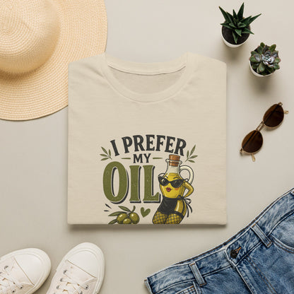 I Prefer My Oil a Little Whorey  T-Shirt