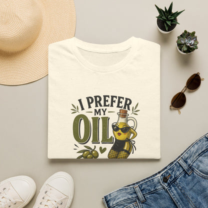 I Prefer My Oil a Little Whorey  T-Shirt