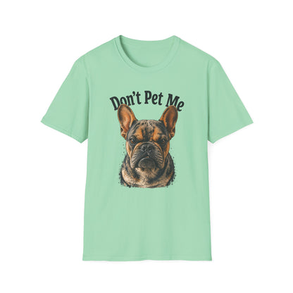 Don't Pet Me – French Bulldog T-Shirt