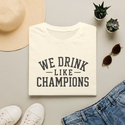 We Drink Like Champions T-Shirt
