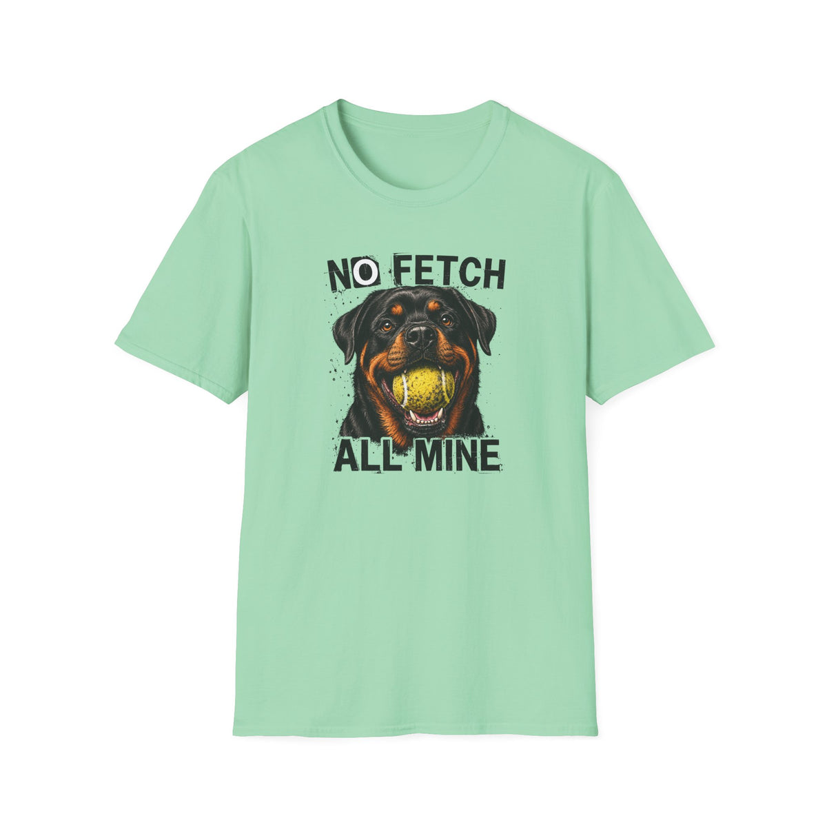 No Fetch. All Mine. T-Shirt