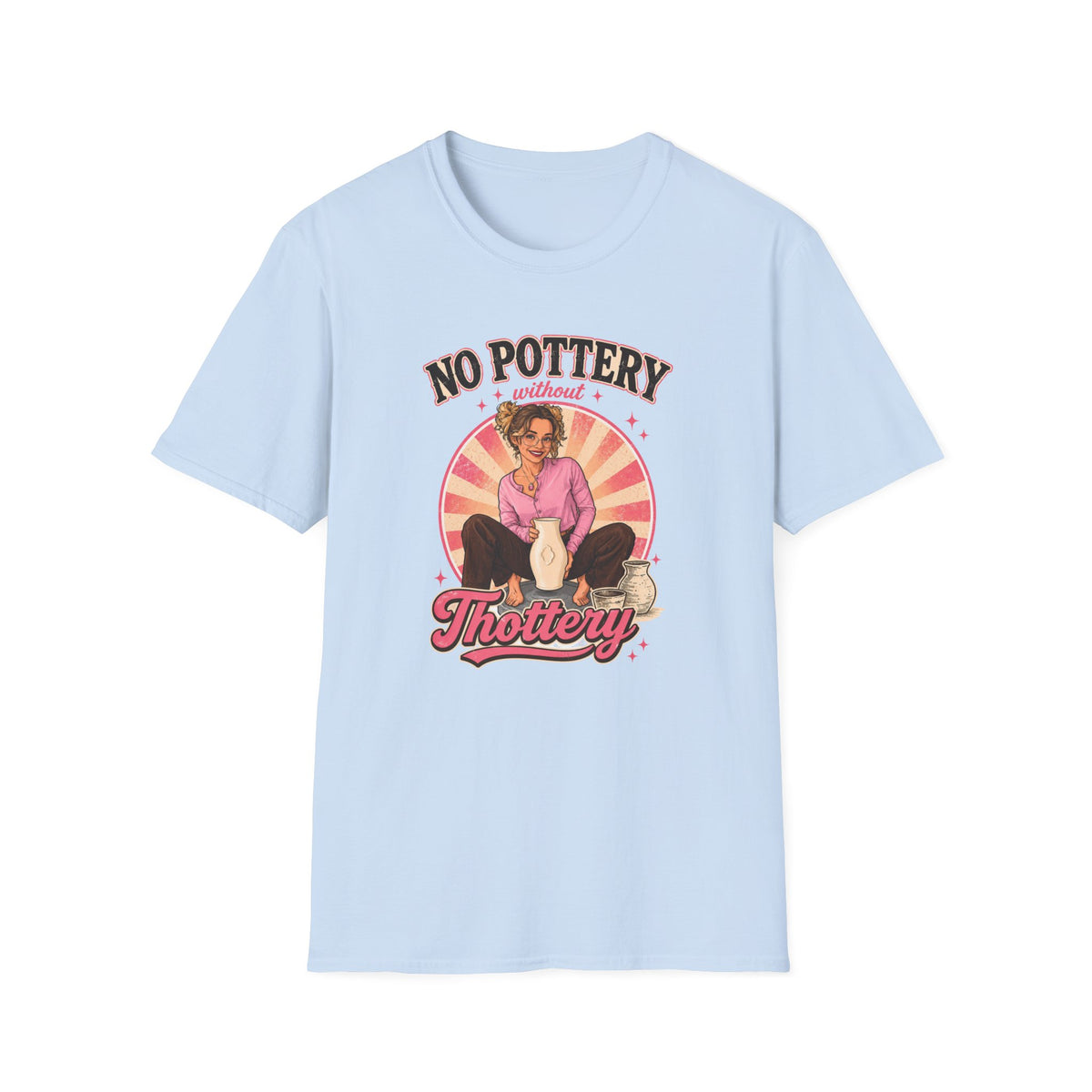 No Pottery Without Thottery T-Shirt