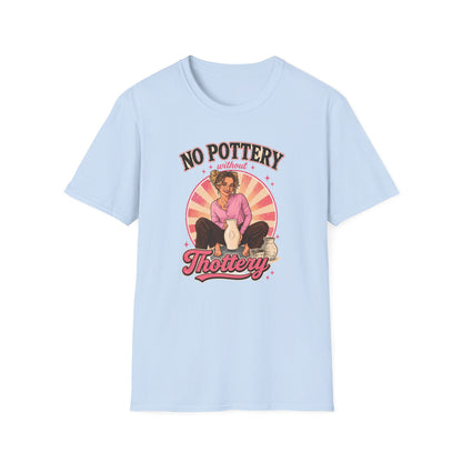 No Pottery Without Thottery T-Shirt
