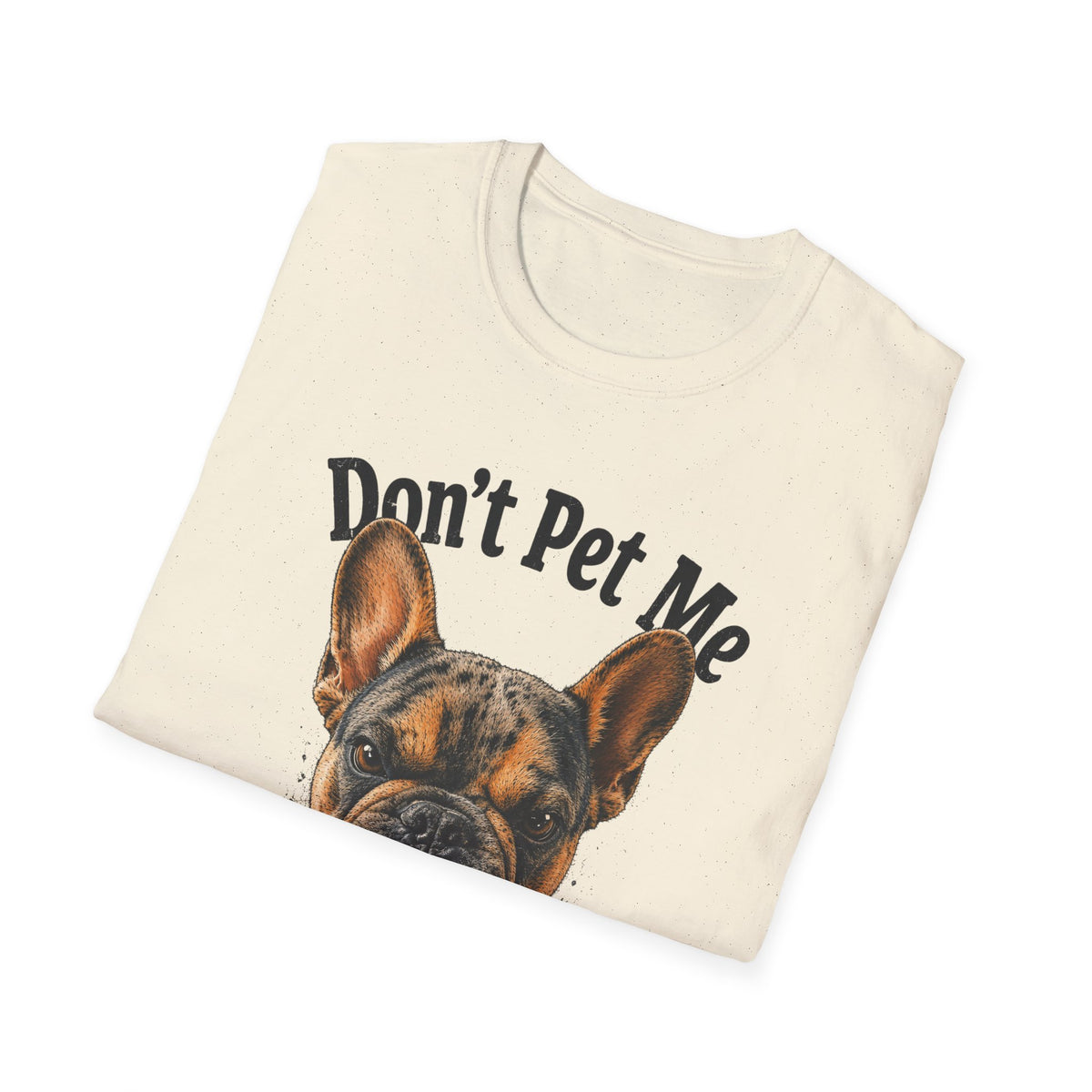 Don't Pet Me – French Bulldog T-Shirt