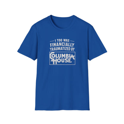 I Too Was Financially Traumatized By Columbia House T-Shirt
