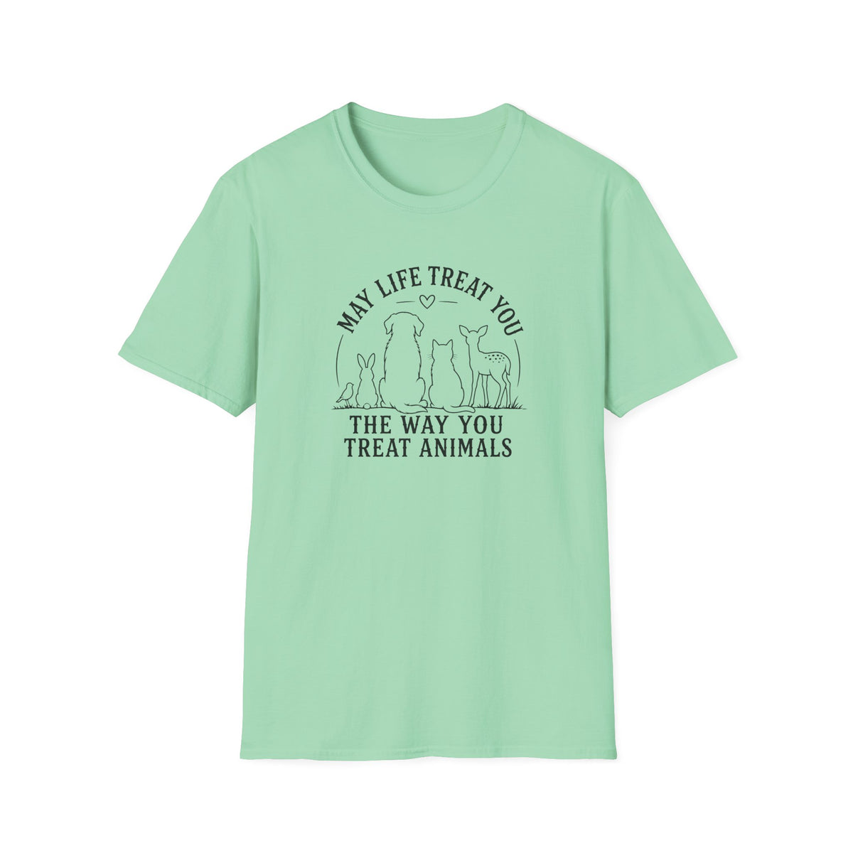 May Life Treat You the Way You Treat Animals T-Shirt