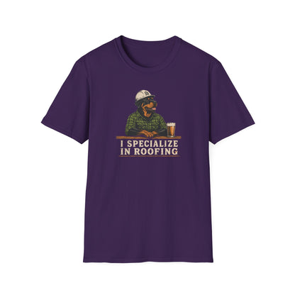 I Specialize in Roofing  T-Shirt