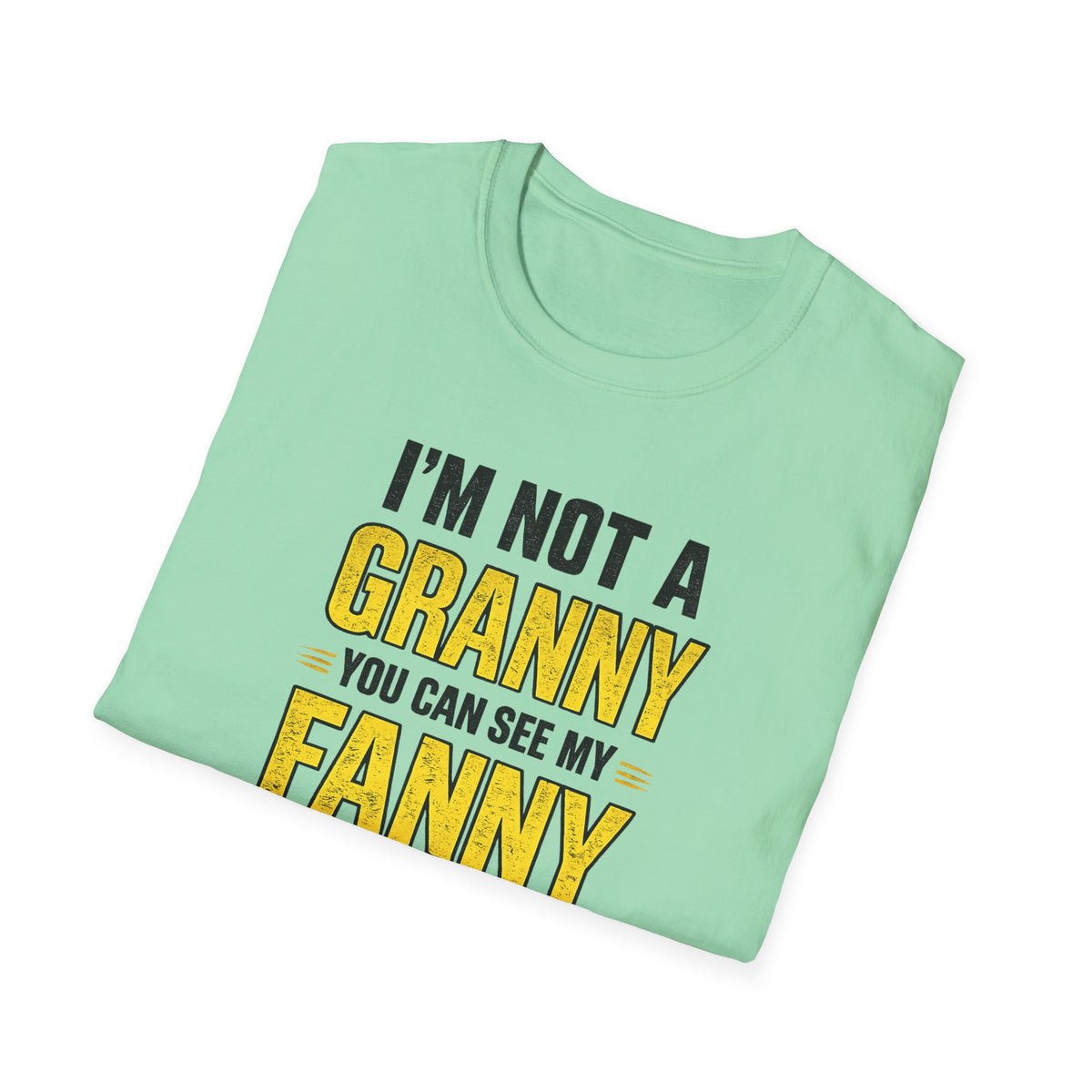 I'm Not a Granny, You Can See My Fanny T-Shirt