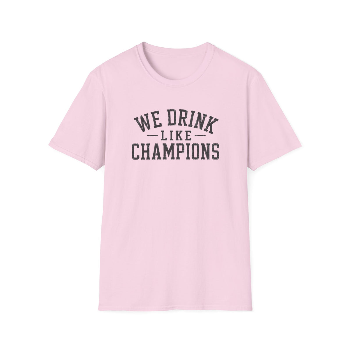 We Drink Like Champions T-Shirt
