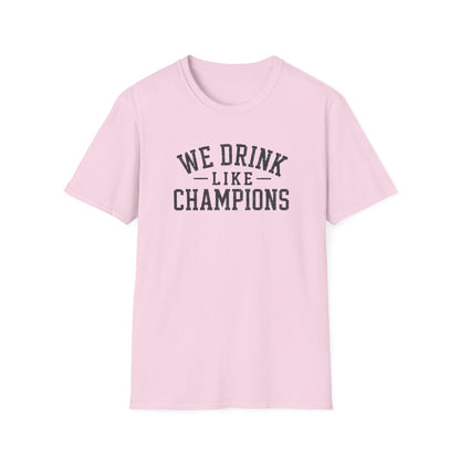 We Drink Like Champions T-Shirt