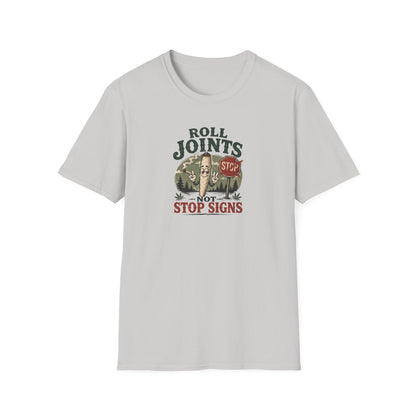 Roll Joints, Not Stop Signs T-Shirt