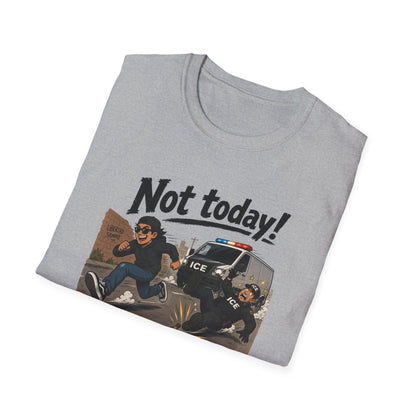 Not Today ICE! T-Shirt