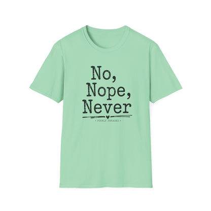 No, Nope, Never T-Shirt