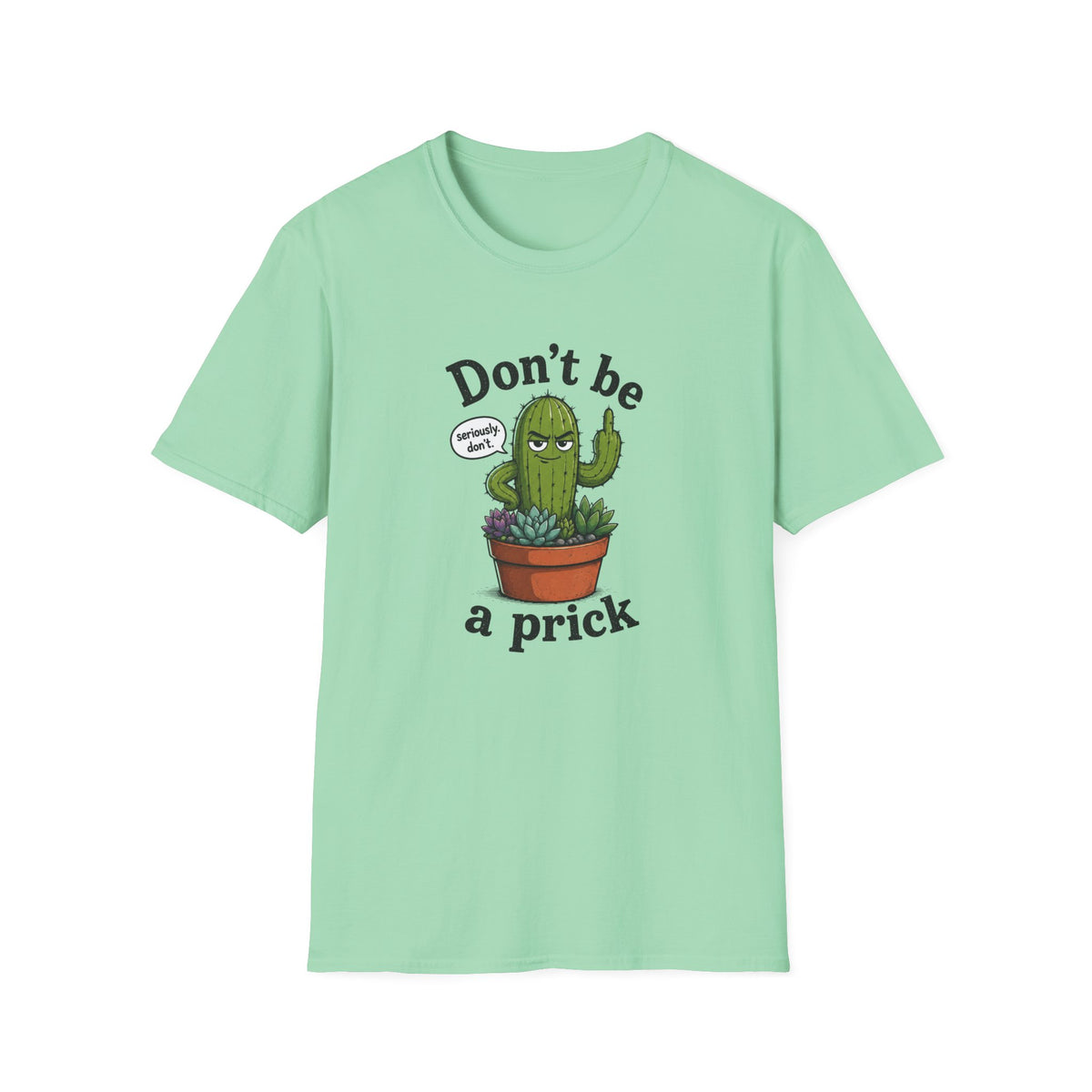 Don't Be a Prick Cactus T-Shirt