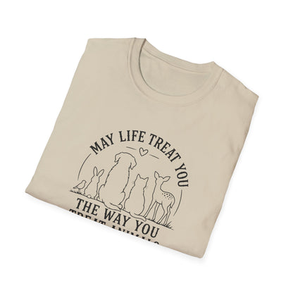 May Life Treat You the Way You Treat Animals T-Shirt