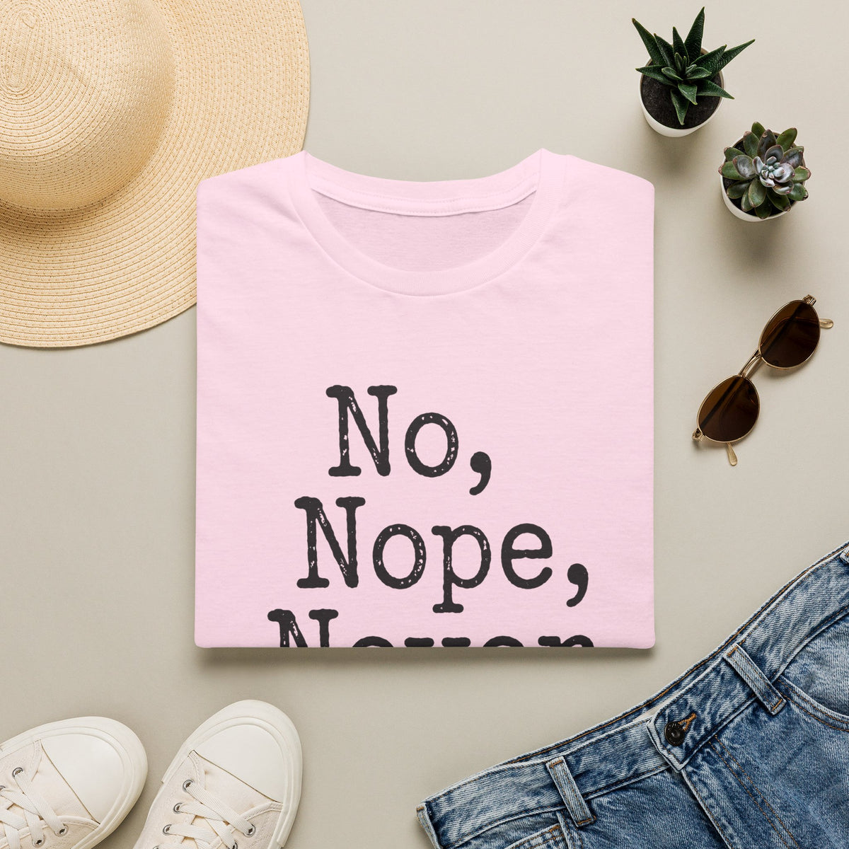 No, Nope, Never T-Shirt