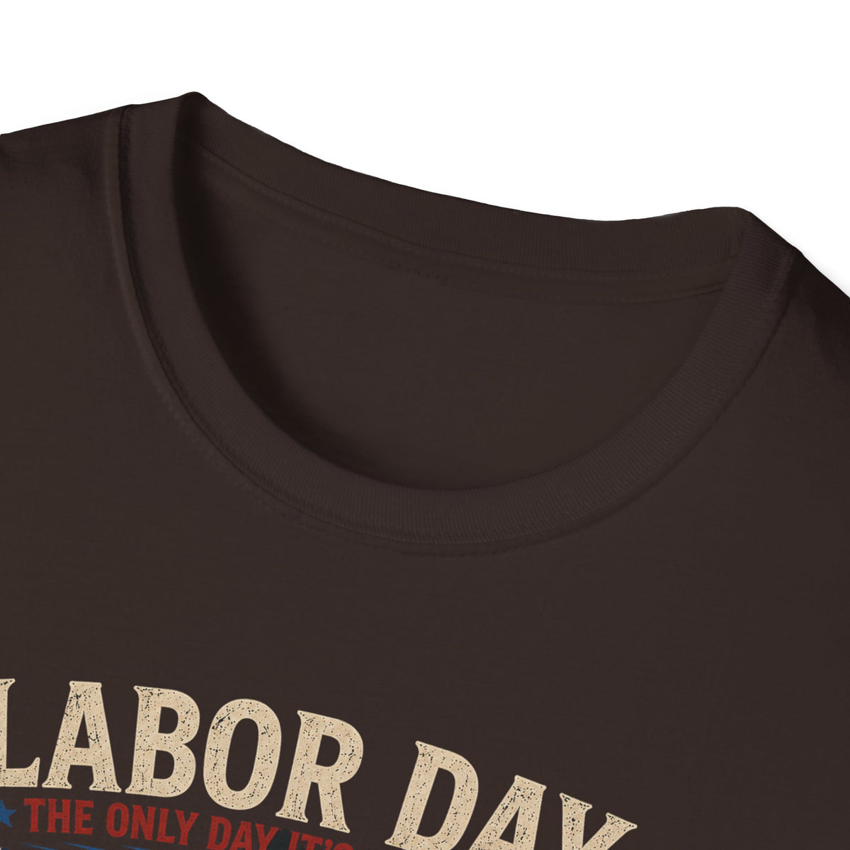Labor Day: The Only Day It’s Acceptable to Get Drunk T-Shirt