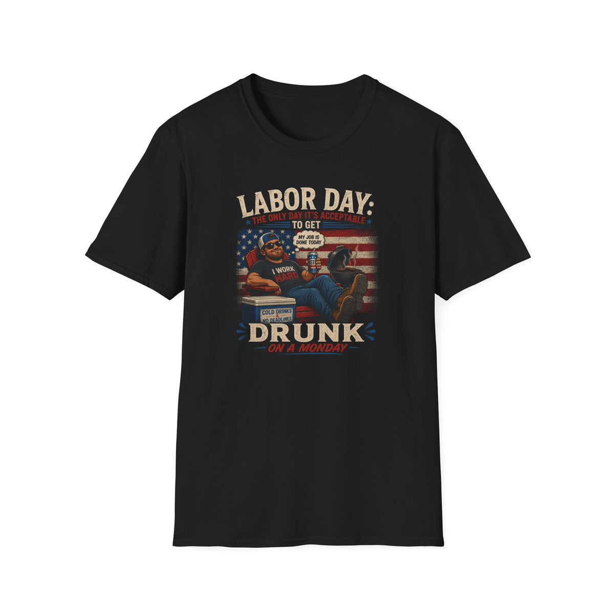 Labor Day: The Only Day It’s Acceptable to Get Drunk T-Shirt